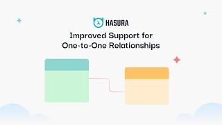 Improved support for One-to-One Relationships in the Hasura GraphQL Engine