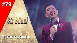 Siz bilan 79-son Botir Qodirov  (18.11.2019)