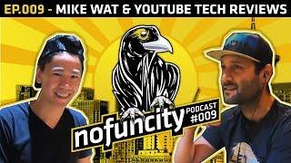 No Fun City Podcast #09 - Mike Wat & YouTube Tech Reviews