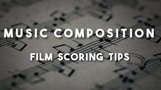 Music Composition - How I Score a Film (Tips for Beginners)