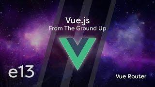 Vue.js Tutorial From Scratch - e13 - Vue Router