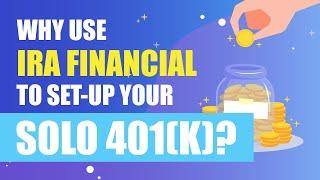 Why use IRA Financial to set up your Solo 401(k)?