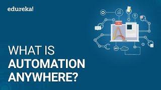 What is Automation Anywhere | Automation Anywhere Tutorial | Automation Anywhere Training | Edureka