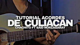 TUTORIAL|DE CULIACAN-CHACHITO ft SAID NORZAGARAY|ACORDES|ACORDES|COMO TOCAR EN GUITARRA