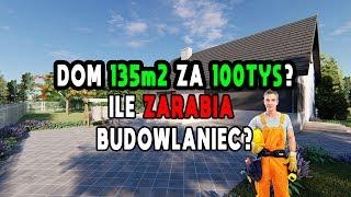 Dom 135 m2 za mniej niż 100tys? Ile zarabia budowlaniec w Polsce?