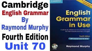 Unit 70 of Cambridge English Grammar in use fourth edition by Raymond Murphy | English Family 87