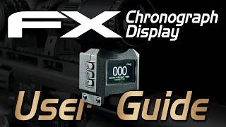 FX Chronograph Display Tutorial - How to Use the FX Chronograph Display