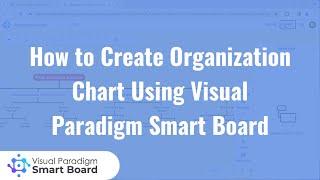 Create Organization Chart using Visual Paradigm Smart Board for FREE