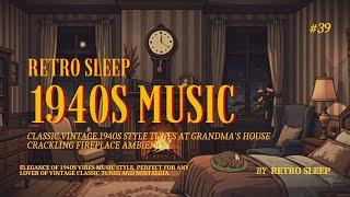 Classic Vintage Tunes 1940s Playing in Another Room when staying at Grandma's House at Night | #39