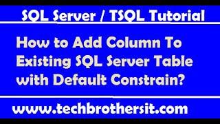 How to Add Column To Existing SQL Server Table with Default Constrain - SQL Server Tutorial