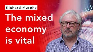 Neoliberalism has broken the world: the mixed economy is the thing to fix it
