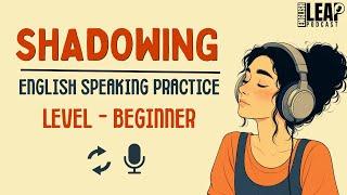 English Podcast For Learning English | Shadowing English Speaking Practice | English Leap Podcast