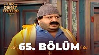 Bir Demet Tiyatro 65.Bölüm (Full)