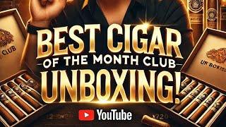 The Best Cigar of the Month Club Unboxing