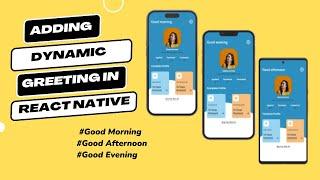 How to Add Dynamic Greetings in React Native - Good Morning, Good Afternoon, Good Evening