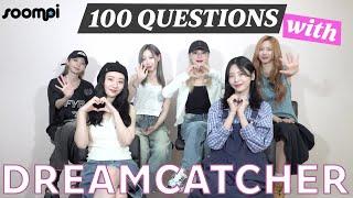 Soompi's 100 Questions with Dreamcatcher