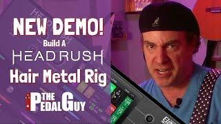 New Demo Building a Hair Metal HeadRush Rig in Five Minutes with The Pedal Guy