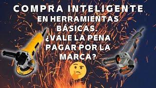 COMPRA INTELIGENTE (ESMERILES) / EN HERRAMIENTAS BÁSICAS. ¿VALE LA PENA PAGAR POR LA MARCA?