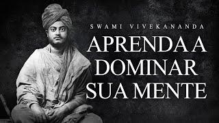 Swami Vivekananda - Aprenda a Dominar sua Mente