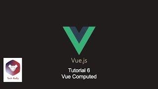 Vue Tutorial 6 - Vue Computed