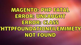 PHP Fatal error: Uncaught Error: Class...