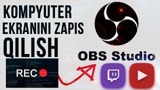 OBS STUDIO DASTURINI O'RNATISH VA FOYDALANISH // KOMPYUTER EKRANINI ZAPIS QILISH