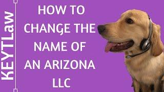 How to Change the Name of an Arizona LLC (2024)