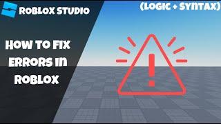 How to Fix Errors in Roblox! [Logic + Syntax] (Roblox Studio Scripting Tutorial 2024)