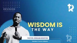 Pastor Jordaan Houston: "Wisdom Is The Way" - September 14, 2024