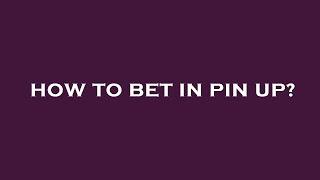 How to bet in pin up?