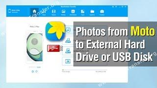 How to Export Photos from Moto Phone to External Hard Drive or USB Disk