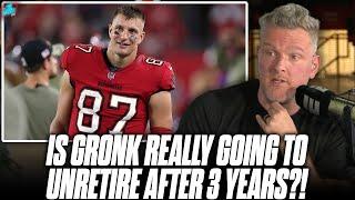 Is Gronk Really Going To Return To The NFL At 35 Years Old and 3 Years Retired? | Pat McAfee Show