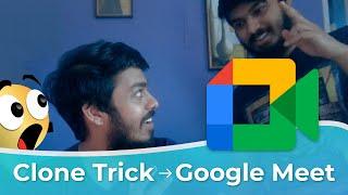 Fun Clone Trick on Google Meet 