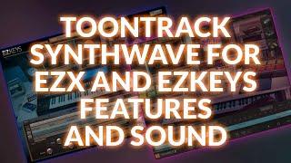 Toontrack’s Synthwave For EZX and EZkeys Features And Sound