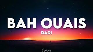 Dadi - Bah ouais (paroles lyrics) | nouvelle école saison 3 | viens on fait nos bails bah ouais