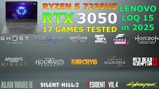 Lenovo LOQ - Ryzen 5 7235HS RTX 3050 - Test in 17 Games in 2025