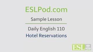 ESLPod.com's Free English Lessons: Daily English 110 - Hotel Reservations