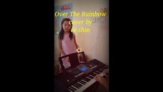 Over The Rainbow cover by Ee Shin