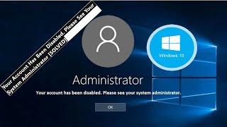 Your Account has been disabled please see your system administrator