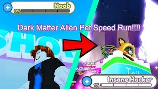 Noob To Insane Hacker!  Speed Run With Dark Matter Alien Pets!!! ( Pet Simulator X! )