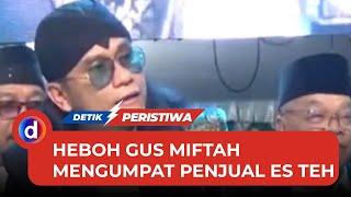 Viral Gus Miftah Mengumpat Penjual Bakul Es Teh