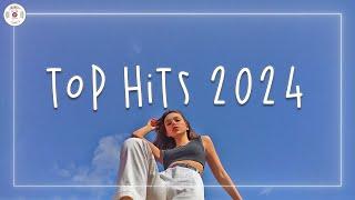 Top hits 2024  Trending music 2024 ~ Best songs 2024 updated weekly