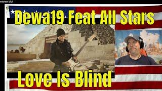 Dewa19 Feat All Stars - Love Is Blind (Official Music Video) - REACTION - wow - so good!