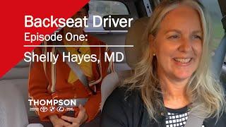 Backseat Driver Episode One: Shelly Hayes, MD | The Thompson Organization