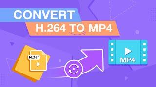 How to Convert H264 to MP4 on Windows and Mac | Fast & Batch Convert