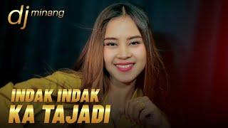 DJ Minang Terbaru 2022 - Indak Indak Ka Tajadi || TIKTOK (BA MUSIK DJ REMIX)