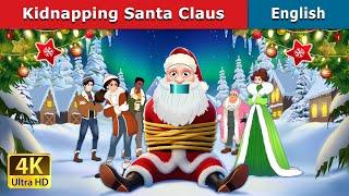 Kidnapping Santa Claus | Stories for Teenagers | @EnglishFairyTales