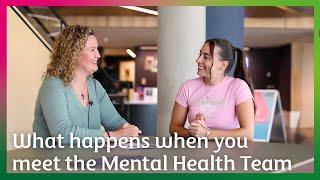 What happens when you meet the Mental Health and Wellbeing team?