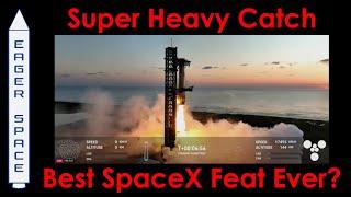 Super Heavy Catch - Best SpaceX Feat Ever?