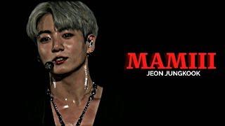 Jeon Jungkook - Mamiii [FMV] hot edit.